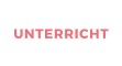 UNTERRICHT
