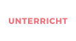 UNTERRICHT
